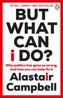 But What Can I Do? | Why Politics Has Gone So Wrong, and How You Can Help Fix It