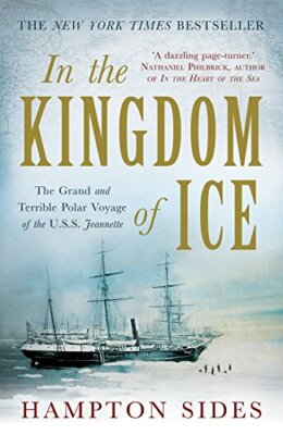 In the Kingdom of Ice: The Grand and Terrible Polar Voyage of t 