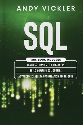 SQL: This book includes: Learn SQL Basics for beginners + Build Complex SQL Quer