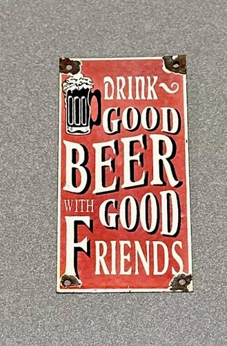 VINTAGE DRINK GOOD BEER WITH FRIENDS PORCELAIN SIGN CAR GAS OIL TRUCK