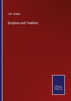 Scripture And Tradition J. M. Cramp