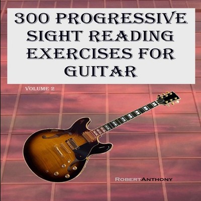 300 Progressive Sight Reading Exercises for Guitar Volume 2 Rober