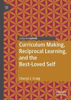 Curriculum Making, Reciprocal Learning, And The Best-Loved Self Cheryl J. Craig