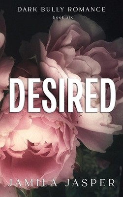 Desired: Dark BWWM Bully Billionaire Romance by Jamila Jasper Paperback Book