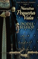 Nuestra PequeñA Vida | Dodie Bishop | Taschenbuch | Serie Silencio Y Sombras