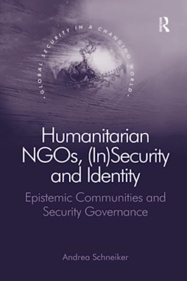 Humanitarian Ngos, (in) Security and Identity: Epistemi -  NEW Andrea Schneike 2