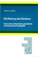 Die Rettung des Denkens : Exkurse über mathematische, physikalische und kybernet