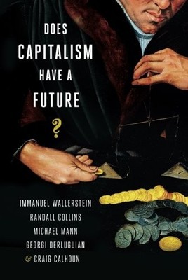 DOES CAPITALISM HAVE A FUTURE By Immanuel Wallerstein & Randall Collins **Mint**
