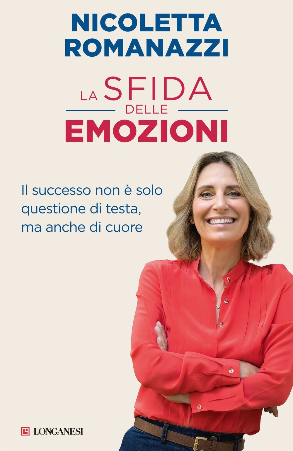 Longanesi La Sfida Delle Emozioni. Il Successo Non � Solo Questione Di Testa, Ma Anche Di Cuore - Immagine 3