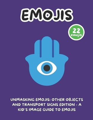 Unmasking Emojis: Other Objects and Transport Signs Edition - A Kid's Image Guid