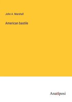 American Bastile John A. Marshall Taschenbuch Kartoniert / Broschiert Englisch