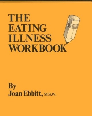 EATING ILLNESS WORKBOOK By Joan Ebbitt *Excellent Condition*