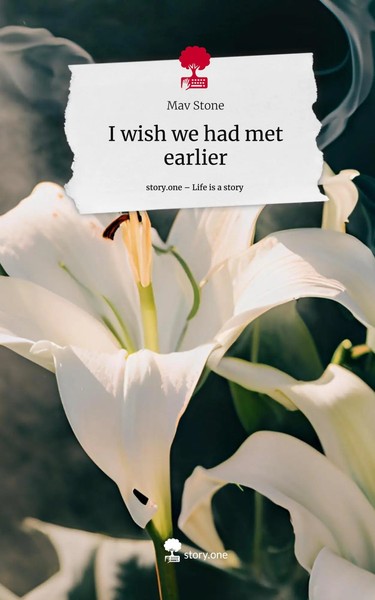 Mav Stone | I Wish We Had Met Earlier. Life Is A Story - Story.One | Buch (2024)-image