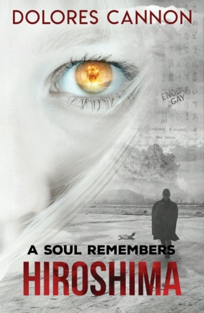 A Soul Remembers Hiroshima by Dolores  Cannon (Paperback Book)