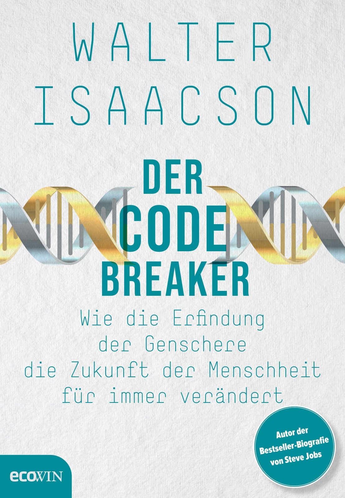 Der Codebreaker | Wie Die Erfindung Der Genschere Die Zukunft Der
