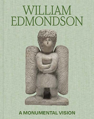 William Edmondson: A Monumental Vision - Hardback NEW Claiborne, Jame 29/11/2022