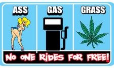 Ass Gas or Grass No One Rides For Free - Postcard Sized Vinyl Sticker 6" x 3.75"