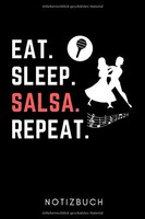 Notizbuch A5 FüR Salsa-Tanz, Tagebuch, Eat. Sleep. Salsa. Repeat