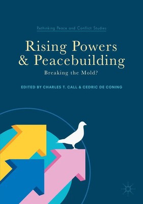Rising Powers and Peacebuilding Breaking the Mold? Charles T Call (u. a.) Buch