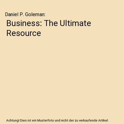 Business: The Ultimate Resource, Daniel P. Goleman