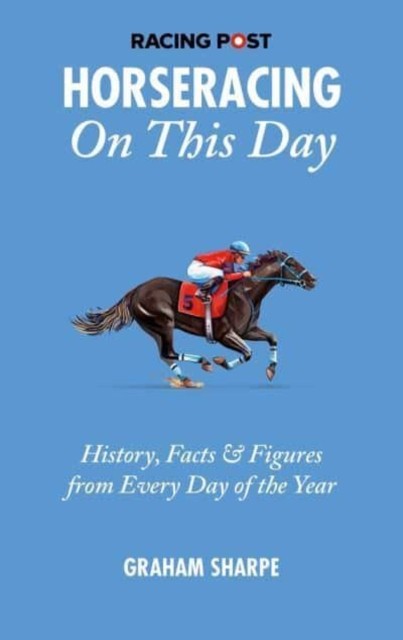 The Racing Post Horseracing On this Day by Graham Sharpe (Paperback Book)