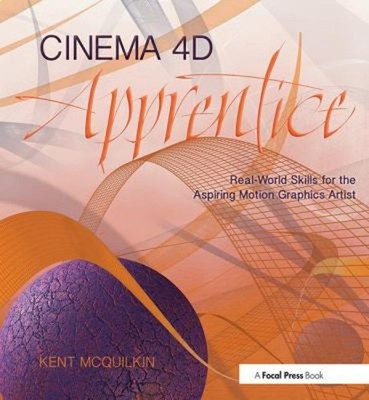 Cinema 4D Apprentice : Real-World Skills for the Aspiring Motion