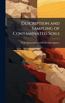 Description and Sampling of Contaminated Soils by U.S. Environmental Protection