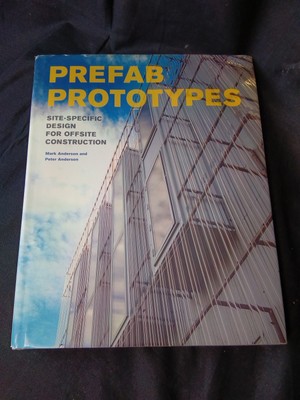 Prefab Prototypes: Site-specific Design for Offsite Construction - hardcover...