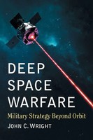 Deep Space Warfare Military Strategy Beyond Orbit John C. Wright Taschenbuch