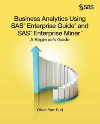 Business Analytics Using SAS Enterprise Guide and SAS Enterprise Min - VERY GOOD