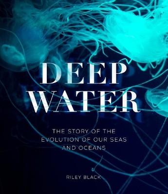 Deep Water: The Story of the Evolution..., Black, Riley