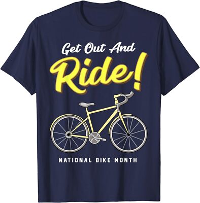Get Out And Ride! National Bike Month Cycling Unisex T-Shirt
