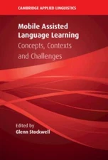 Mobile Assisted Language Learning Concepts, Contexts and Challenges Stockwell