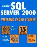 MICROSOFT SQL SERVER 2000 WEEKEND CRASH COURSE By Alex Kriegel