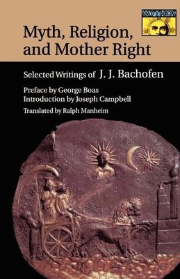 Johann Jakob Bachofen Myth, Religion, and Mother Right (Paperback)