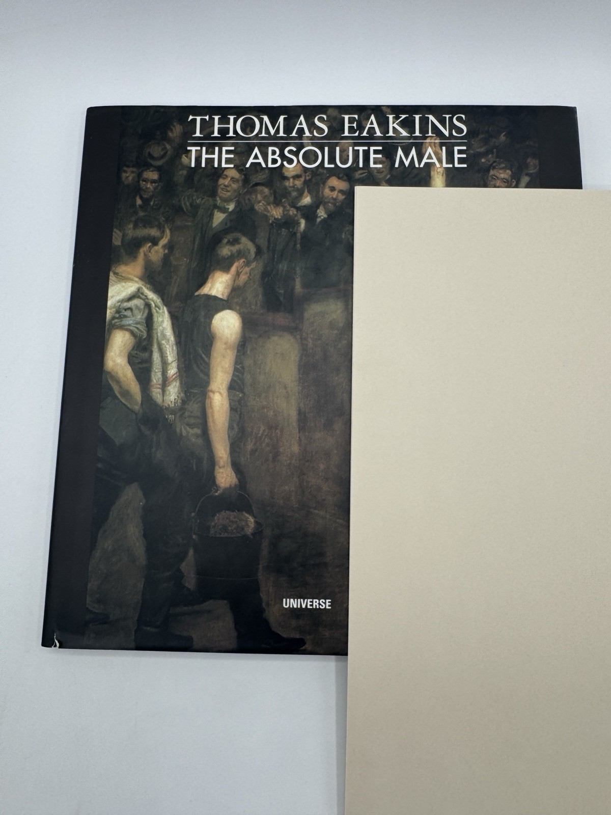 Thomas Eakins : The Absolute Male by John Eakins