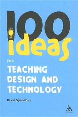 100 Ideas for Teaching Design and Technology (Paperback or Softback)
