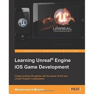 Learning Unreal  Engine iOS Game Development by A.Moniem, Muhammad