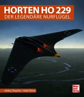 Horten Ho 229 Der legendäre Nurflügel Modelle Typen Geschichte Nurflügler Buch