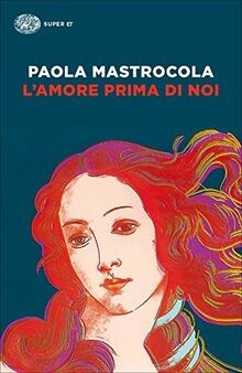 Lamore prima di noi (Super ET) von Mastrocola, Paola | Buch | Zustand sehr gut