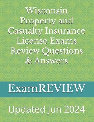 Wisconsin Property and Casualty Insurance License Exams Review Questions & Answe