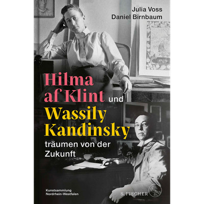 Hilma af Klint und Wassily Kandinsky träumen von der Zukunft Julia Voss