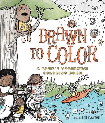 Drawn to Color: A Pacific Northwest Coloring Book by Ben Clanton (English) Paper