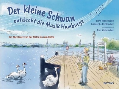 Der kleine Schwan entdeckt die Musik Hamburgs Ein Abenteuer von der Alster bi...