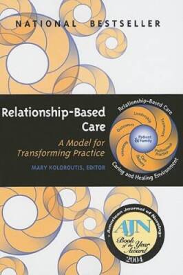 Relationship-Based Care: A Model for Transforming Practice - Paperback - GOOD