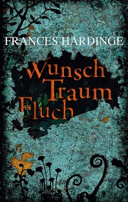 Frances Hardinge ~ Wunsch Traum Fluch 9783772527715