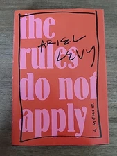 The Rules Do Not Apply : A Memoir by Ariel Levy 