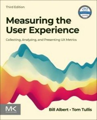 Measuring the User Experience, Bill Albert