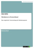 Mediation In Deutschland Eine Empirische Untersuchung Der Mediationspraxis Buch