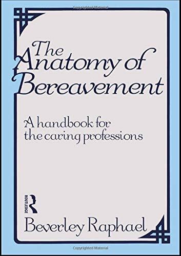 The Anatomy of Bereavement: A Handbook for the Caring Profession